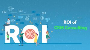ROI of CRM Consulting